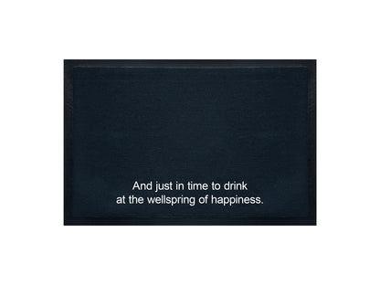 And just in time to drink at the wellspring of happiness Doormat